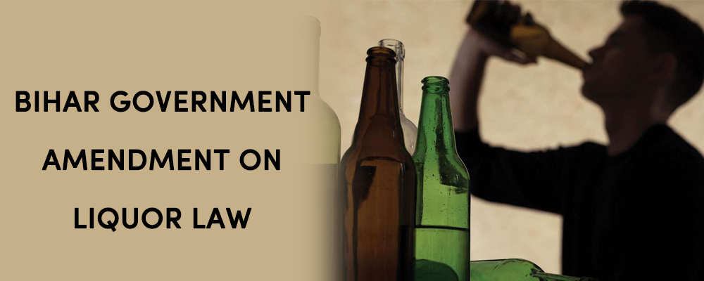 Bihar Government Amendment on Liquor law