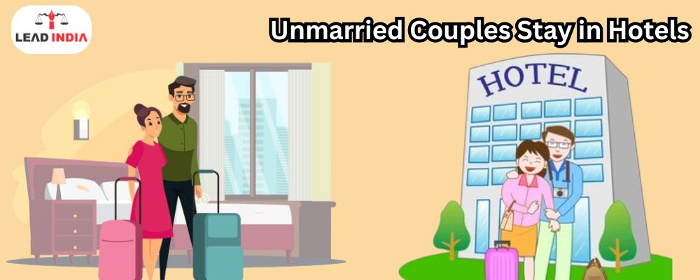 Can Unmarried Couples Stay in Hotels in India? – Legal Rights, Police Action, Case Laws & FAQs