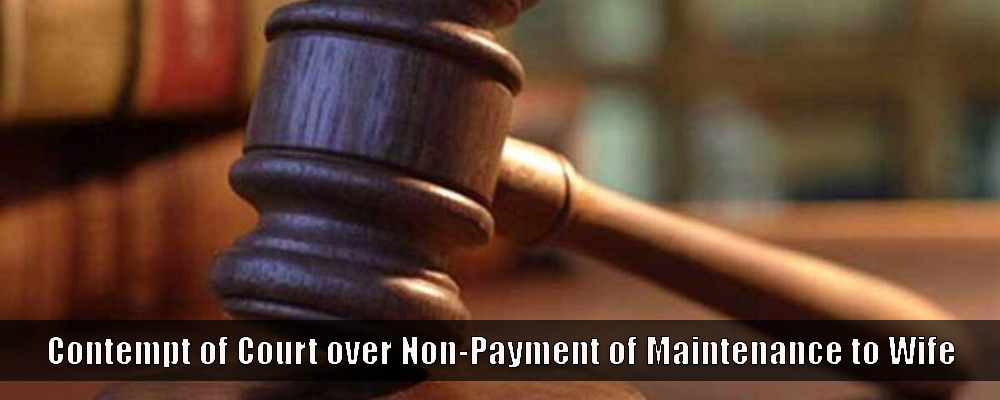 Contempt of Court over Non-Payment of Maintenance to Wife