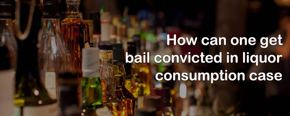 How can one get bail convicted in liquor consumption case