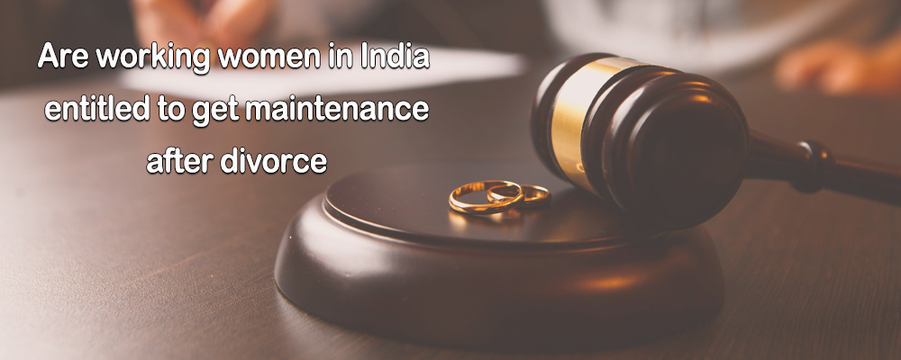 Are working women in India entitled to get maintenance after divorce?