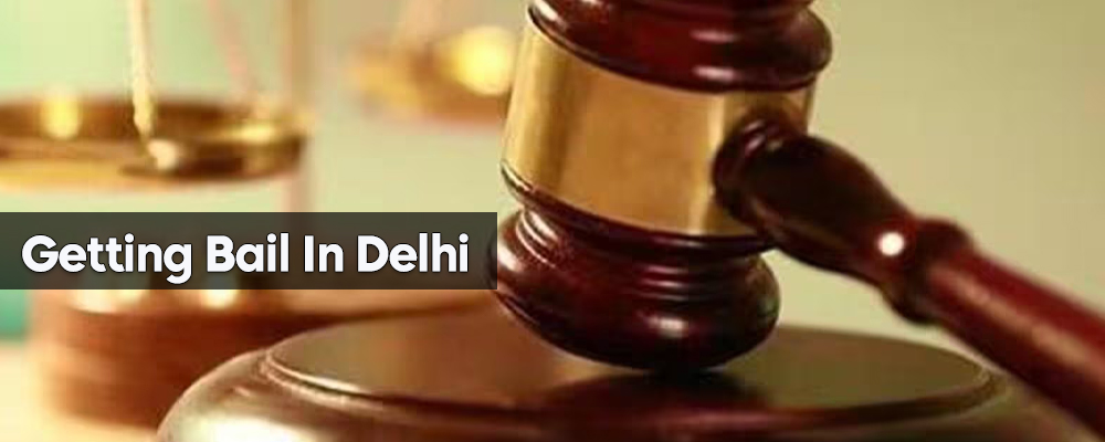 Getting Bail In Delhi