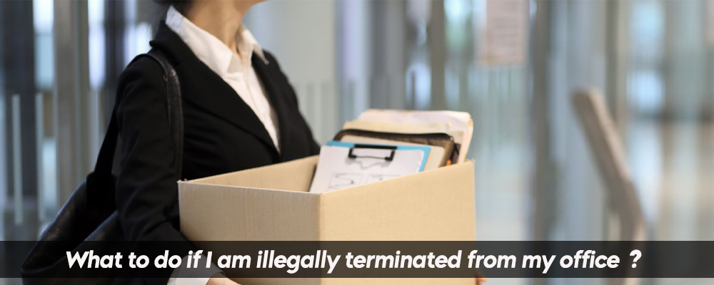 What to do if I am illegally terminated from my office?