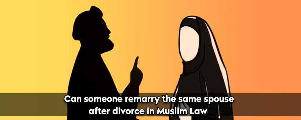Can someone remarry the same spouse after divorce in Muslim Law