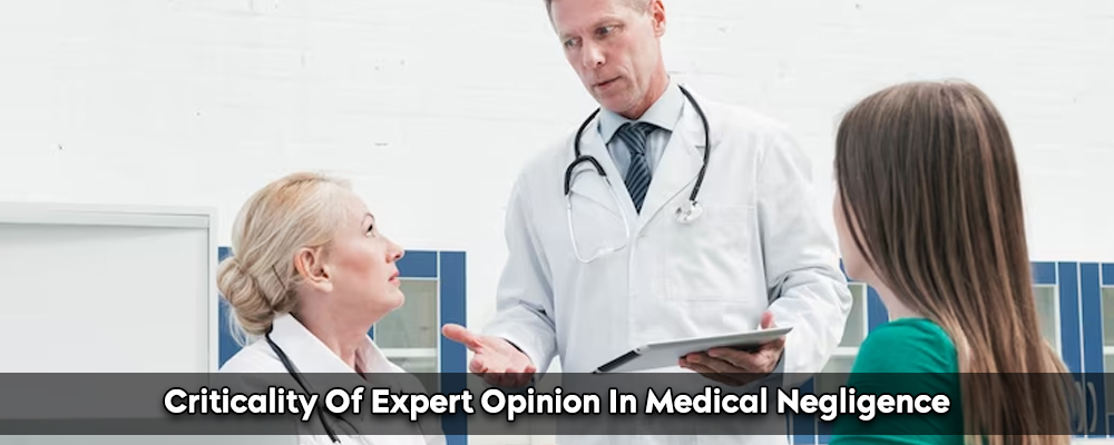 Criticality Of Expert Opinion In Medical Negligence