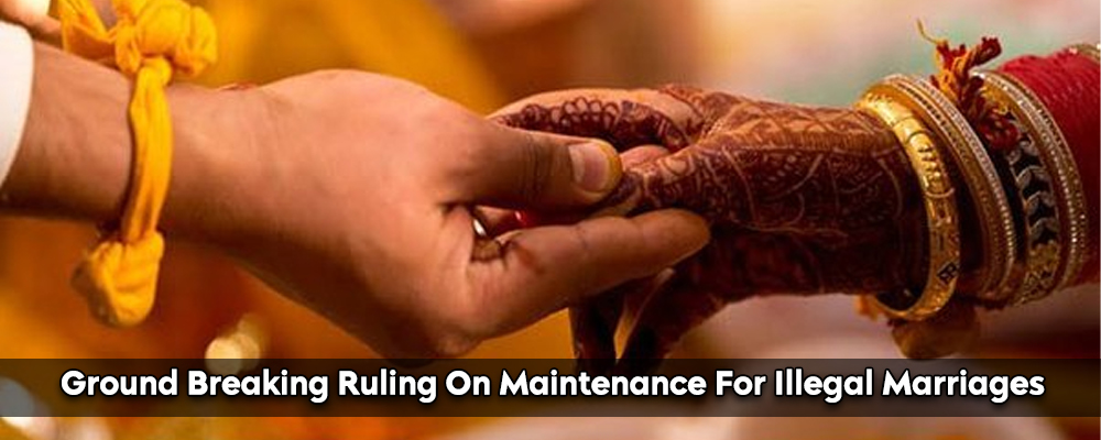 Ground Breaking Ruling On Maintenance For Illegal Marriages