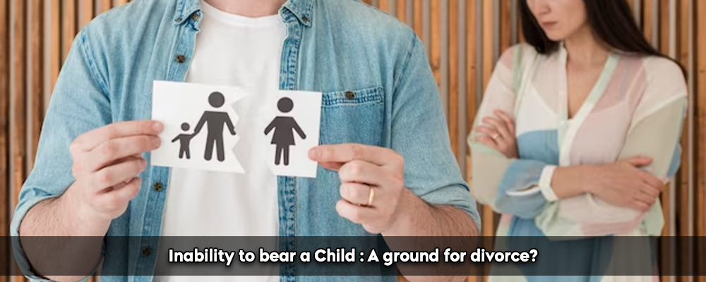 Inability to bear a Child : A ground for divorce?