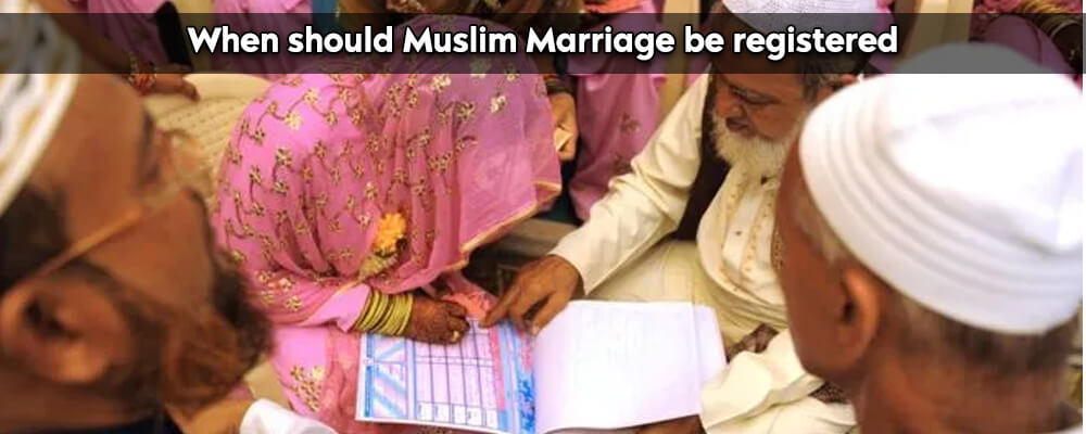 When Muslim Marriage should be registered