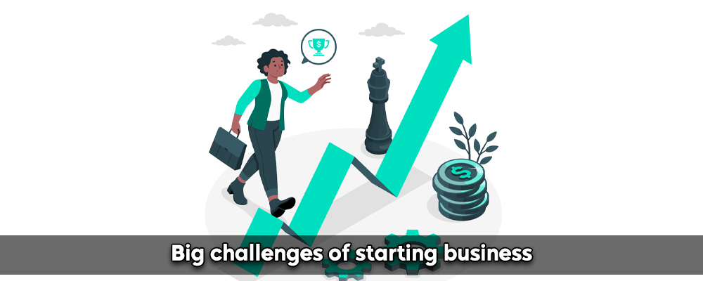 Big challenges of starting business