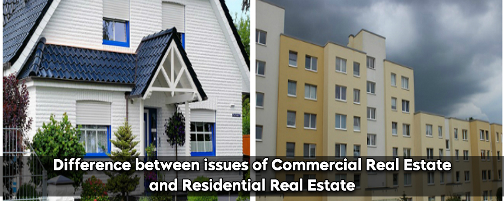 Difference between issues of Commercial Real Estate and Residential Real Estate