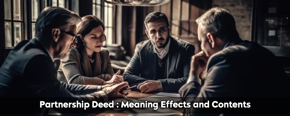 Partnership Deed : Meaning Effects and Contents