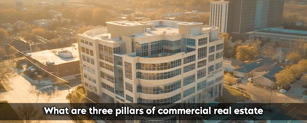 What are three pillars of commercial real estate