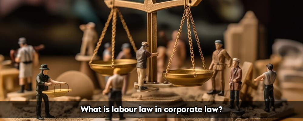 What is labour law in coporate law?