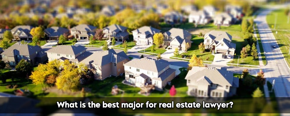 What is the best major for real estate lawyer?
