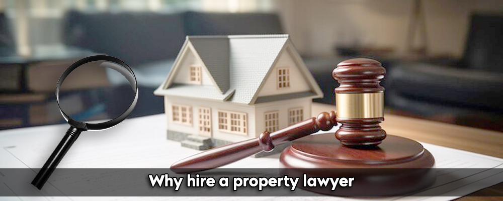 Why hire a property lawyer