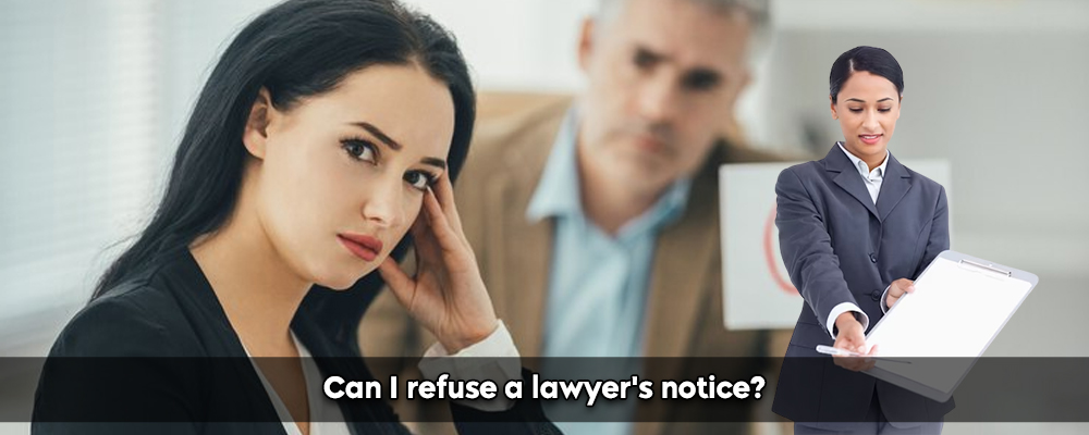 Can I refuse a lawyer's notice?