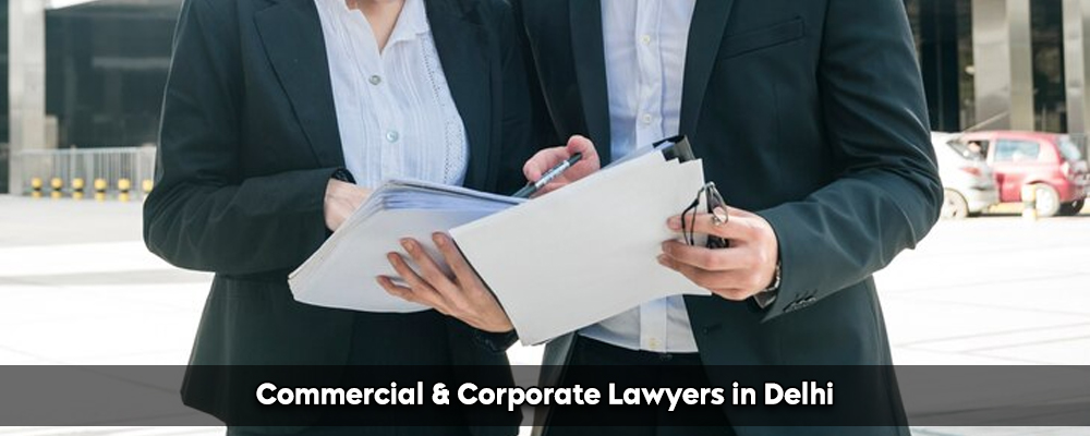 Commercial & Corporate Lawyers in Delhi