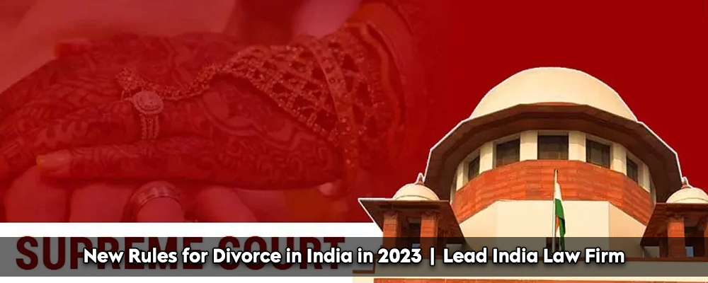 New Rules for Divorce in India in 2023 | Lead India Law Firm