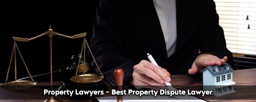 Property Lawyers - Best Property Dispute Lawyer