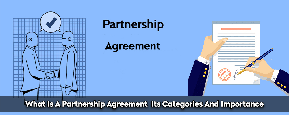 What Is A Partnership Agreement Its Categories And Importance