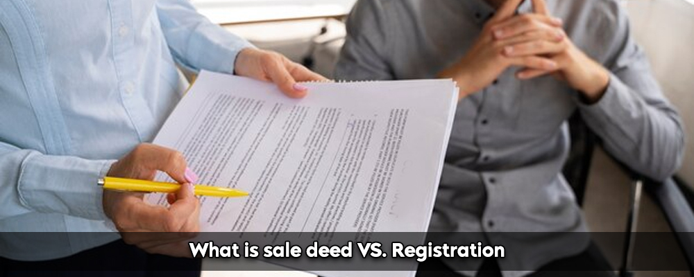 What is sale deed Vs. Registration