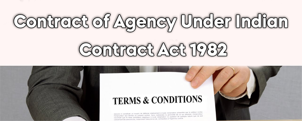 Contract of Agency Under Indian Contract Act 1982