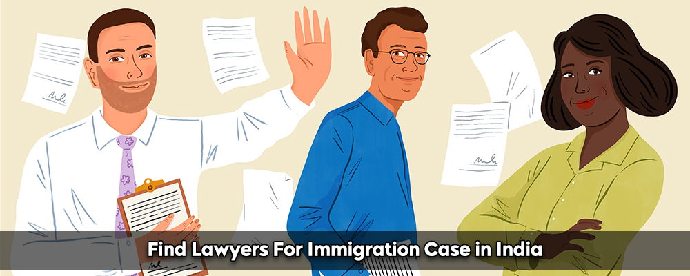 Find Lawyers For Immigration Case in India