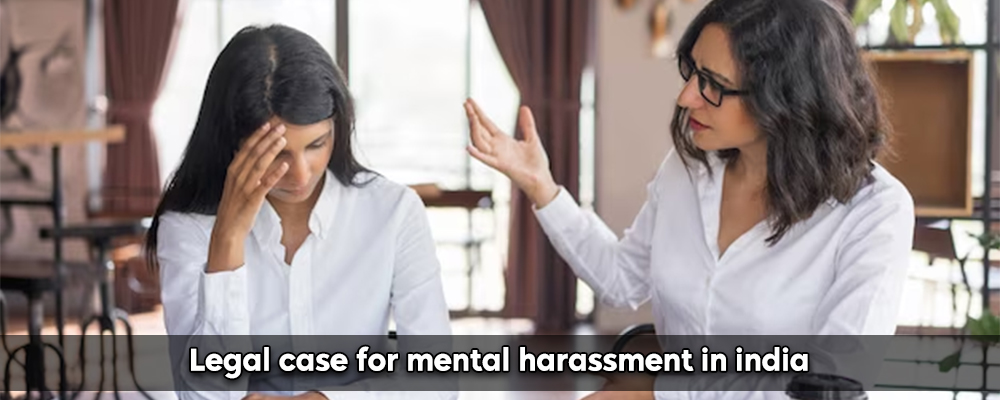 Legal case for mental harassment in India