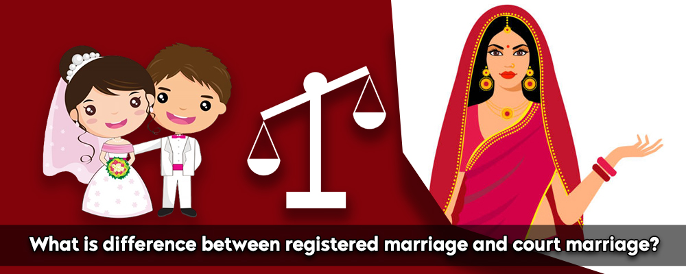 What is difference between registered marriage and court marriage?