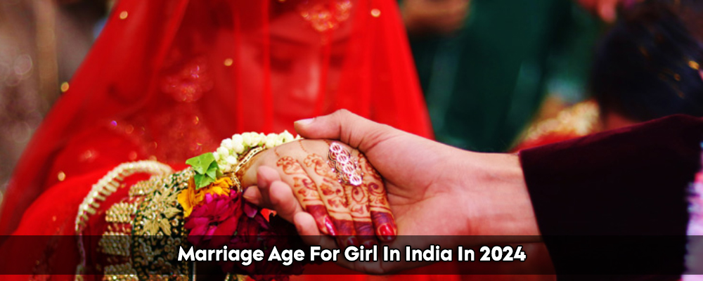Marriage Age For Girl In India In 2024
