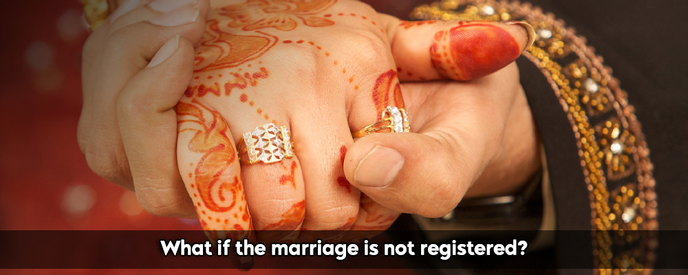 What if the marriage is not registered?