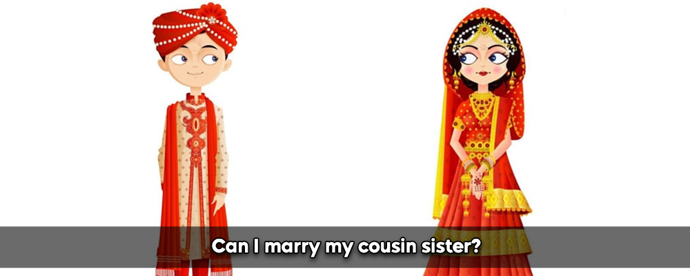 Can I Marry My Cousin Sister?