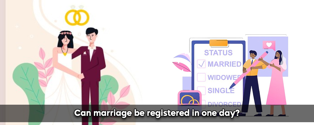 Can Marriage Be Registered In One Day?