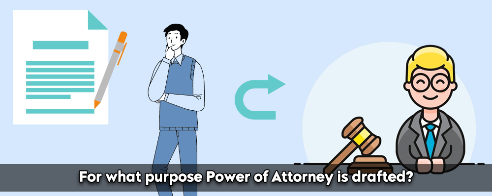 For What Purpose Power Of Attorney Is Drafted?