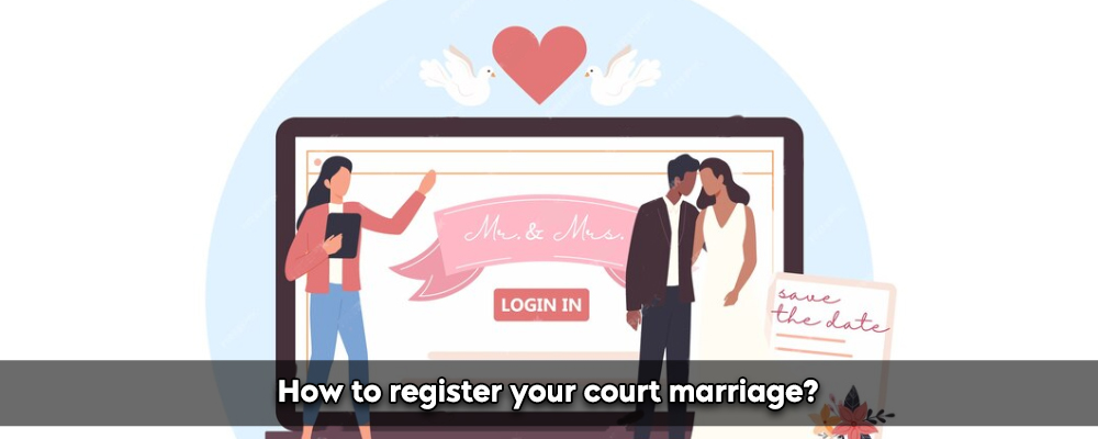 How To Register Your Court Marriage?