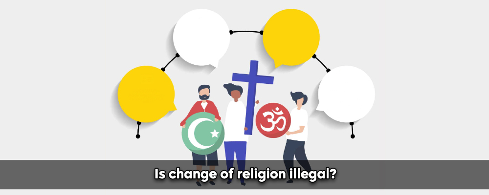 Is Change Of Religion Illegal?