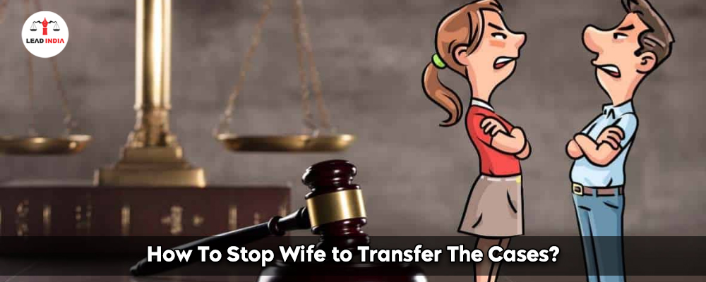 How To Stop Wife To Transfer The Cases?
