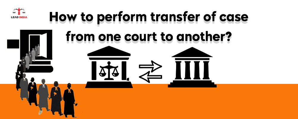 How To Perform Transfer Of Case From One Court To Another?