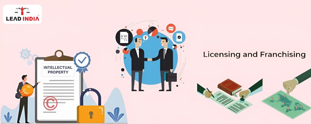 What Are The Benefits Of Intellectual Property Licensing And Franchising Agreements For Businesses In India