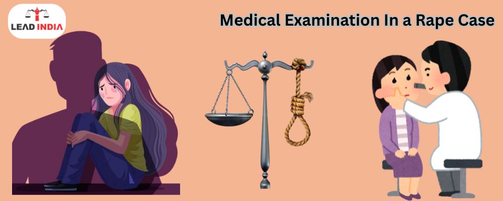 Why is it necessary to have a medical examination in a rape case